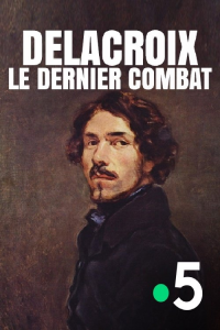 Delacroix : le dernier combat