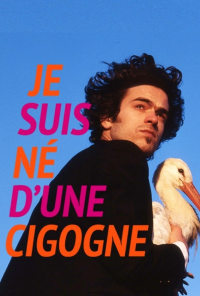 Je suis né d'une cigogne streaming