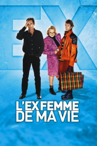 L'Ex-femme de ma vie streaming