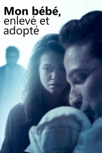 Mon Bébé, Enlevé et Adopté streaming