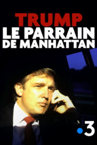 Trump, le parrain de Manhattan streaming