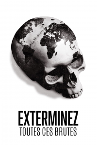 voir serie Exterminez toutes ces brutes en streaming